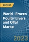 World - Frozen Poultry Livers and Offal - Market Analysis, Forecast, Size, Trends and Insights. Update: COVID-19 Impact - Product Image