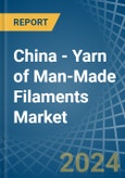 China - Yarn of Man-Made Filaments - Market Analysis, Forecast, Size, Trends and Insights. Update: COVID-19 Impact- Product Image