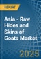 Asia - Raw Hides and Skins of Goats - Market Analysis, Forecast, Size, Trends and Insights. Update: COVID-19 Impact - Product Thumbnail Image