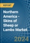Northern America - Skins of Sheep or Lambs - Market Analysis, Forecast, Size, Trends and Insights. Update: COVID-19 Impact - Product Thumbnail Image