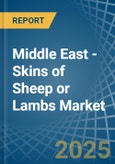 Middle East - Skins of Sheep or Lambs - Market Analysis, Forecast, Size, Trends and Insights. Update: COVID-19 Impact- Product Image