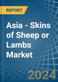 Asia - Skins of Sheep or Lambs - Market Analysis, Forecast, Size, Trends and Insights. Update: COVID-19 Impact- Product Image