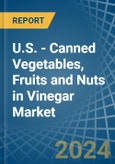 U.S. - Canned Vegetables, Fruits and Nuts in Vinegar - Market Analysis, Forecast, Size, Trends and insights. Update: COVID-19 Impact- Product Image