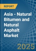 Asia - Natural Bitumen and Natural Asphalt - Market Analysis, Forecast, Size, Trends and Insights. Update: COVID-19 Impact- Product Image