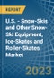 U.S. - Snow-Skis and Other Snow-Ski Equipment, Ice-Skates and Roller-Skates - Market Analysis, Forecast, Size, Trends and Insights. Update: COVID-19 Impact - Product Thumbnail Image
