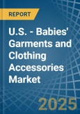 U.S. - Babies' Garments and Clothing Accessories - Market Analysis, Forecast, Size, Trends and Insights. Update: COVID-19 Impact- Product Image