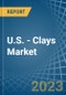 U.S. - Clays (excluding fireclay, bentonite, kaolin and other kaolinic clays and expanded clay) - Market Analysis, Forecast, Size, Trends and Insights. Update: COVID-19 Impact - Product Image