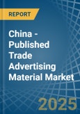 China - Published Trade Advertising Material - Market Analysis, Forecast, Size, Trends and Insights. Update: COVID-19 Impact- Product Image