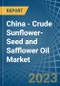 China - Crude Sunflower-Seed and Safflower Oil - Market Analysis, Forecast, Size, Trends and Insights. Update: COVID-19 Impact - Product Thumbnail Image