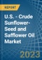 U.S. - Crude Sunflower-Seed and Safflower Oil - Market Analysis, Forecast, Size, Trends and Insights. Update: COVID-19 Impact - Product Thumbnail Image
