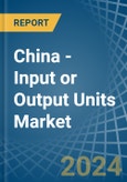 China - Input or Output Units - Market Analysis, Forecast, Size, Trends and Insights. Update: COVID-19 Impact- Product Image