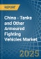 China - Tanks and Other Armoured Fighting Vehicles - Market Analysis, Forecast, Size, Trends and Insights. Update: COVID-19 Impact - Product Image