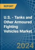 U.S. - Tanks and Other Armoured Fighting Vehicles - Market Analysis, Forecast, Size, Trends and Insights. Update: COVID-19 Impact- Product Image