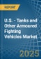 U.S. - Tanks and Other Armoured Fighting Vehicles - Market Analysis, Forecast, Size, Trends and Insights. Update: COVID-19 Impact - Product Thumbnail Image