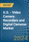 U.S. - Video Camera Recorders and Digital Cameras - Market Analysis, Forecast, Size, Trends and Insights. Update: COVID-19 Impact - Product Thumbnail Image