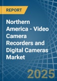 Northern America - Video Camera Recorders and Digital Cameras - Market Analysis, Forecast, Size, Trends and Insights. Update: COVID-19 Impact- Product Image
