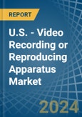 U.S. - Video Recording or Reproducing Apparatus - Market Analysis, Forecast, Size, Trends and Insights. Update: COVID-19 Impact- Product Image