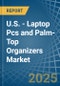 U.S. - Laptop Pcs and Palm-Top Organizers - Market Analysis, Forecast, Size, Trends and Insights. Update: COVID-19 Impact - Product Thumbnail Image