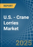 U.S. - Crane Lorries - Market Analysis, Forecast, Size, Trends and Insights. Update: COVID-19 Impact- Product Image