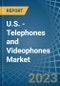 U.S. - Telephones and Videophones - Market Analysis, Forecast, Size, Trends and Insights. Update: COVID-19 Impact - Product Thumbnail Image