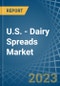 U.S. - Dairy Spreads - Market Analysis, Forecast, Size, Trends and Insights. Update: COVID-19 Impact - Product Thumbnail Image