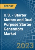 U.S. - Starter Motors and Dual Purpose Starter Generators - Market Analysis, Forecast, Size, Trends and Insights. Update: COVID-19 Impact- Product Image