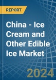 China - Ice Cream and Other Edible Ice - Market Analysis, Forecast, Size, Trends and Insights. Update: COVID-19 Impact- Product Image