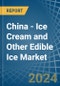 China - Ice Cream and Other Edible Ice - Market Analysis, Forecast, Size, Trends and Insights. Update: COVID-19 Impact - Product Image