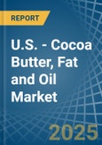 U.S. - Cocoa Butter, Fat and Oil - Market Analysis, Forecast, Size, Trends and Insights. Update: COVID-19 Impact- Product Image