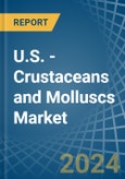 U.S. - Crustaceans and Molluscs (Prepared or Preserved) - Market Analysis, Forecast, Size, Trends and Insights. Update: COVID-19 Impact- Product Image