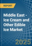 Middle East - Ice Cream and Other Edible Ice - Market Analysis, Forecast, Size, Trends and Insights. Update: COVID-19 Impact- Product Image