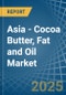 Asia - Cocoa Butter, Fat and Oil - Market Analysis, Forecast, Size, Trends and Insights. Update: COVID-19 Impact - Product Thumbnail Image