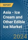Asia - Ice Cream and Other Edible Ice - Market Analysis, Forecast, Size, Trends and Insights. Update: COVID-19 Impact- Product Image