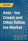 Asia - Ice Cream and Other Edible Ice - Market Analysis, Forecast, Size, Trends and Insights. Update: COVID-19 Impact- Product Image