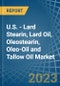 U.S. - Lard Stearin, Lard Oil, Oleostearin, Oleo-Oil and Tallow Oil - Market Analysis, Forecast, Size, Trends and Insights. Update: COVID-19 Impact - Product Image
