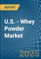 U.S. - Whey Powder - Market Analysis, Forecast, Size, Trends and Insights. Update: COVID-19 Impact - Product Thumbnail Image