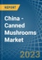 China - Canned Mushrooms - Market Analysis, Forecast, Size, Trends and Insights. Update: COVID-19 Impact - Product Thumbnail Image