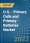 U.S. - Primary Cells and Primary Batteries - Market Analysis, Forecast, Size, Trends and Insights. Update: COVID-19 Impact - Product Image