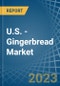 U.S. - Gingerbread - Market Analysis, Forecast, Size, Trends and Insights. Update: COVID-19 Impact - Product Image