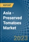 Asia - Preserved Tomatoes - Market Analysis, Forecast, Size, Trends and Insights. Update: COVID-19 Impact - Product Image