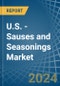 U.S. - Sauses and Seasonings - Market Analysis, Forecast, Size, Trends and Insights. Update: COVID-19 Impact - Product Image