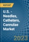 U.S. - Needles, Catheters, Cannulae - Market Analysis, Forecast, Size, Trends and Insights. Update: COVID-19 Impact - Product Image