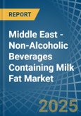 Middle East - Non-Alcoholic Beverages Containing Milk Fat - Market Analysis, Forecast, Size, Trends and Insights. Update: COVID-19 Impact- Product Image