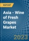 Asia - Wine of Fresh Grapes (Except Sparkling Wine) - Market Analysis, Forecast, Size, Trends and Insights. Update: COVID-19 Impact - Product Image