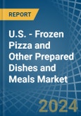 U.S. - Frozen Pizza and Other Prepared Dishes and Meals - Market Analysis, Forecast, Size, Trends and Insights. Update: COVID-19 Impact- Product Image