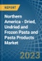 Northern America - Dried, Undried and Frozen Pasta and Pasta Products - Market Analysis, Forecast, Size, Trends and Insights. Update: COVID-19 Impact - Product Image