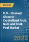 U.S. - Drained, Glace or Crystallised Fruit, Nuts and Fruit-Peel - Market Analysis, Forecast, Size, Trends and Insights. Update: COVID-19 Impact - Product Thumbnail Image