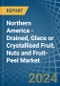 Northern America - Drained, Glace or Crystallised Fruit, Nuts and Fruit-Peel - Market Analysis, Forecast, Size, Trends and Insights. Update: COVID-19 Impact - Product Image