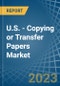U.S. - Copying or Transfer Papers - Market Analysis, Forecast, Size, Trends and Insights. Update: COVID-19 Impact - Product Thumbnail Image