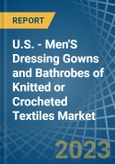 U.S. - Men'S Dressing Gowns and Bathrobes of Knitted or Crocheted Textiles - Market Analysis, Forecast, Size, Trends and Insights. Update: COVID-19 Impact- Product Image